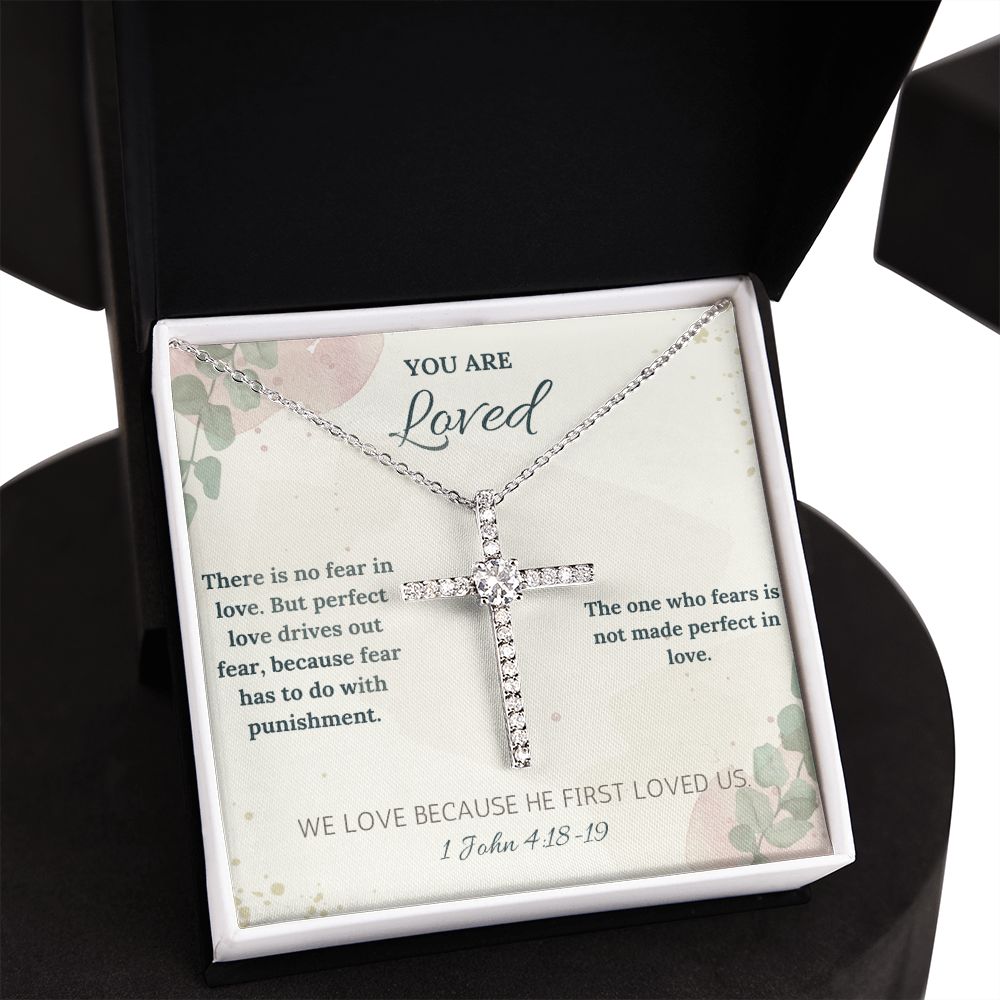 You are Loved | We Love Because He First Loved Us. 1 John 4:18-19 - CZ Cross Necklace