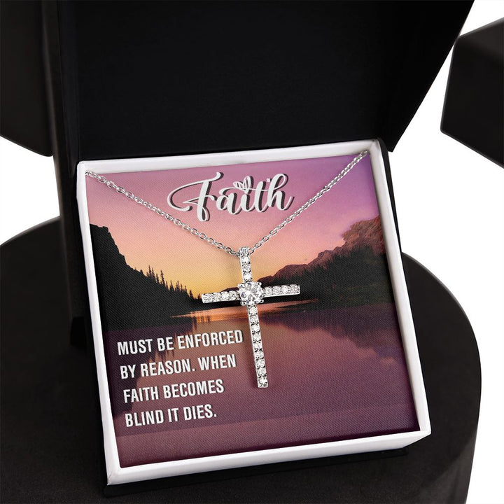 Faith | Must be enforced by reason. When Faith becomes blind it dies. - CZ Cross Necklace