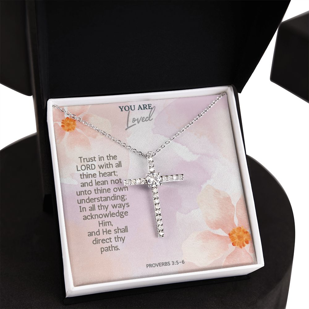 You are Loved | Trust in the Lord with all thine heart; and lean not unto thine own understanding; Proverbs 3:5-6 - CZ Cross Necklace