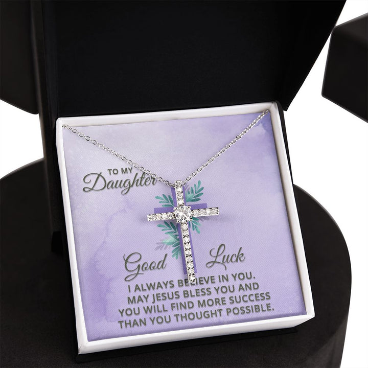 To My Daughter | Good Luck. I always believe in You. - CZ Cross Necklace