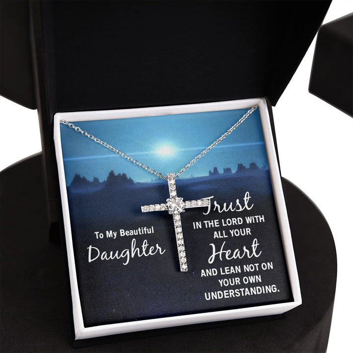 To My Beautiful Daughter | Trust in the Lord with all your Heart and lean not on your own understanding - CZ Cross Necklace