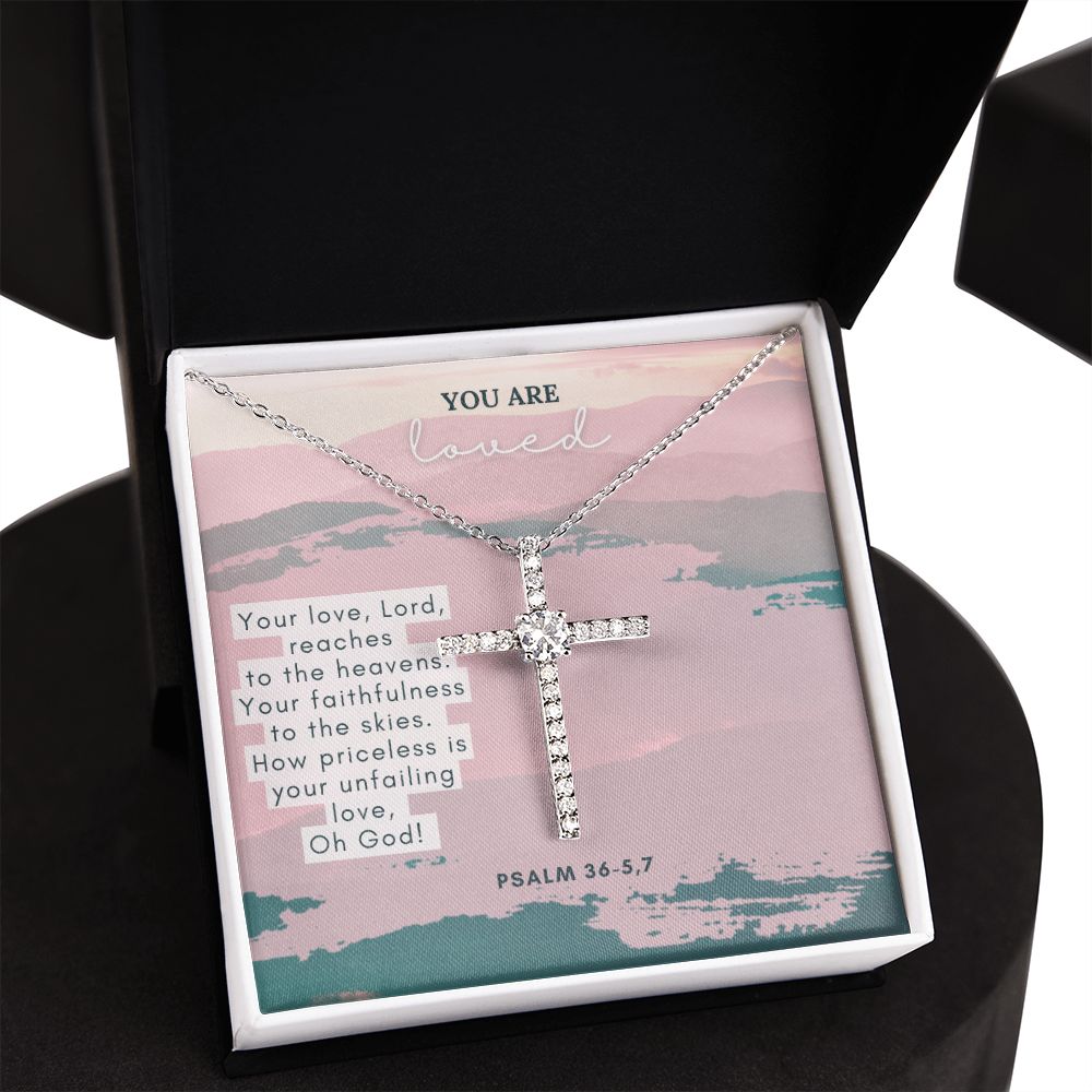 You are Loved | Your Love, Lord reaches to the heavens. Your faithfulness to the skies. How priceless is your unfailing love, Oh God! Psalm 36-5,7 - CZ Cross Necklace