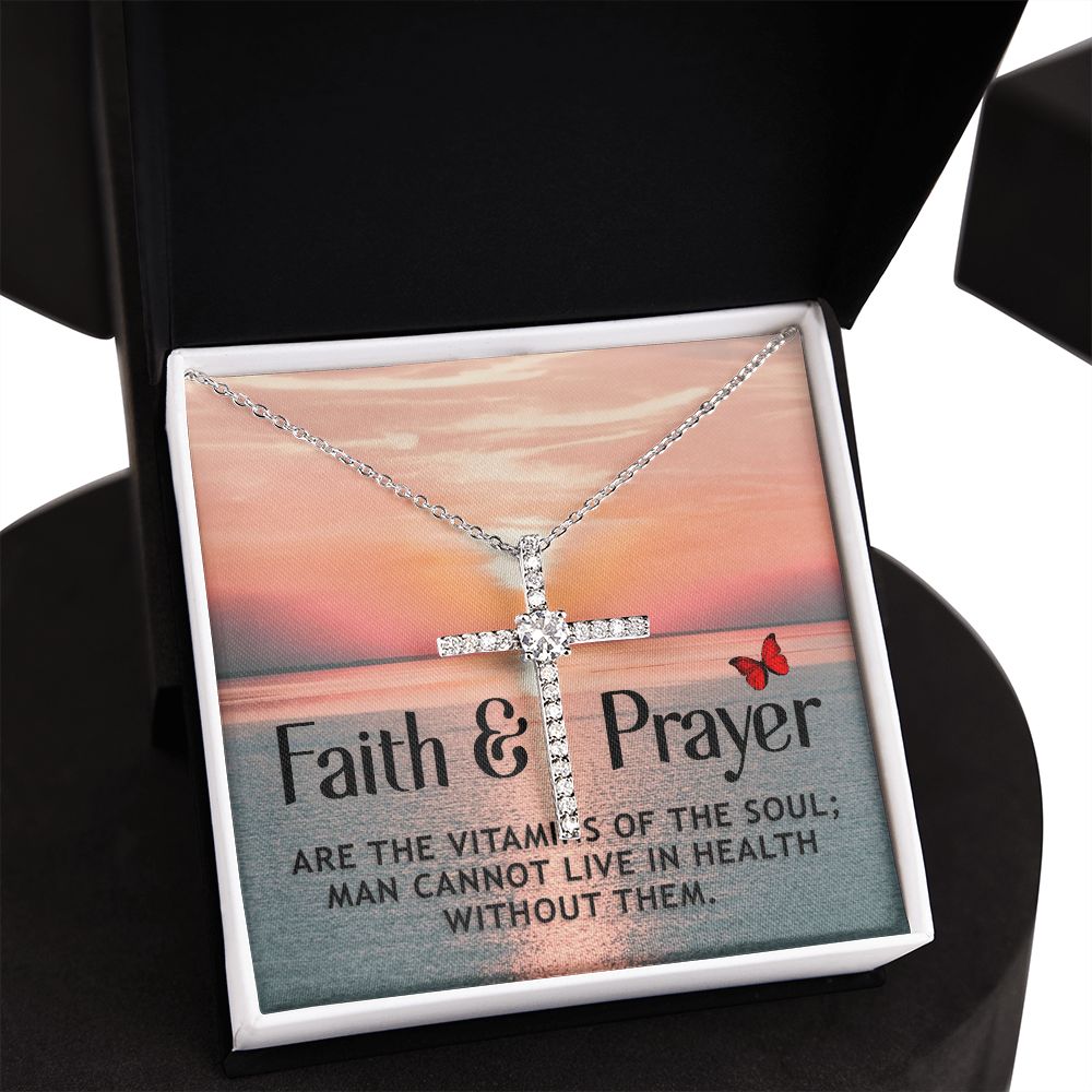 Faith and Prayer | Are the vitamins of the soul; man cannot live in health without them. - CZ Cross Necklace