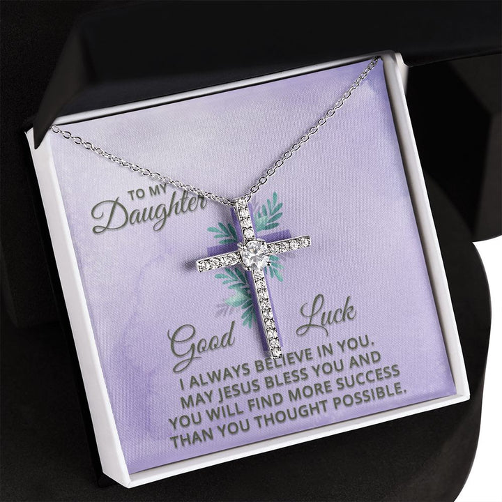 To My Daughter | Good Luck. I always believe in You. - CZ Cross Necklace