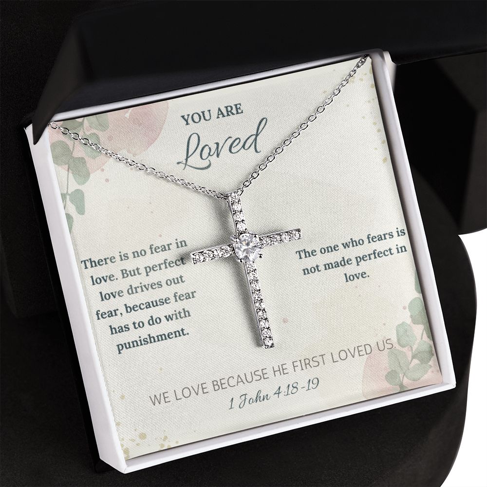 You are Loved | We Love Because He First Loved Us. 1 John 4:18-19 - CZ Cross Necklace