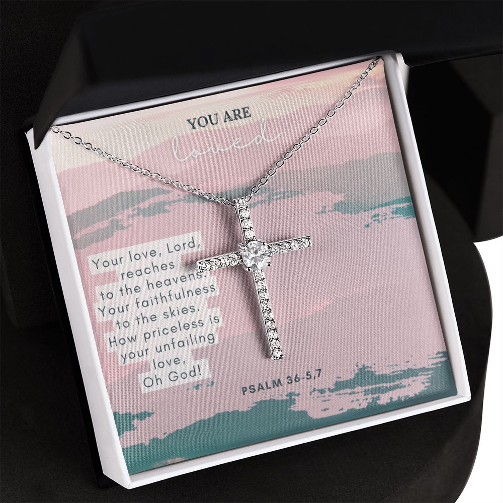 You are Loved | Your Love, Lord reaches to the heavens. Your faithfulness to the skies. How priceless is your unfailing love, Oh God! Psalm 36-5,7 - CZ Cross Necklace