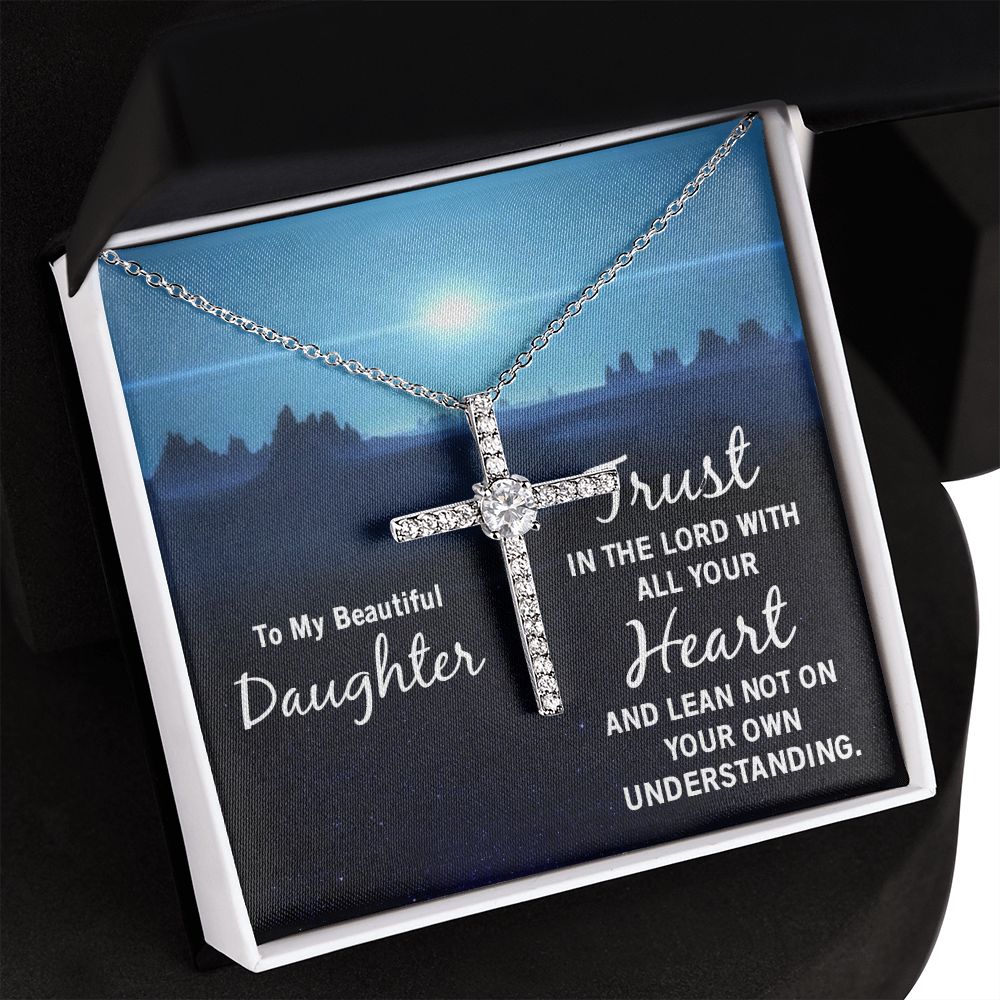 To My Beautiful Daughter | Trust in the Lord with all your Heart and lean not on your own understanding - CZ Cross Necklace