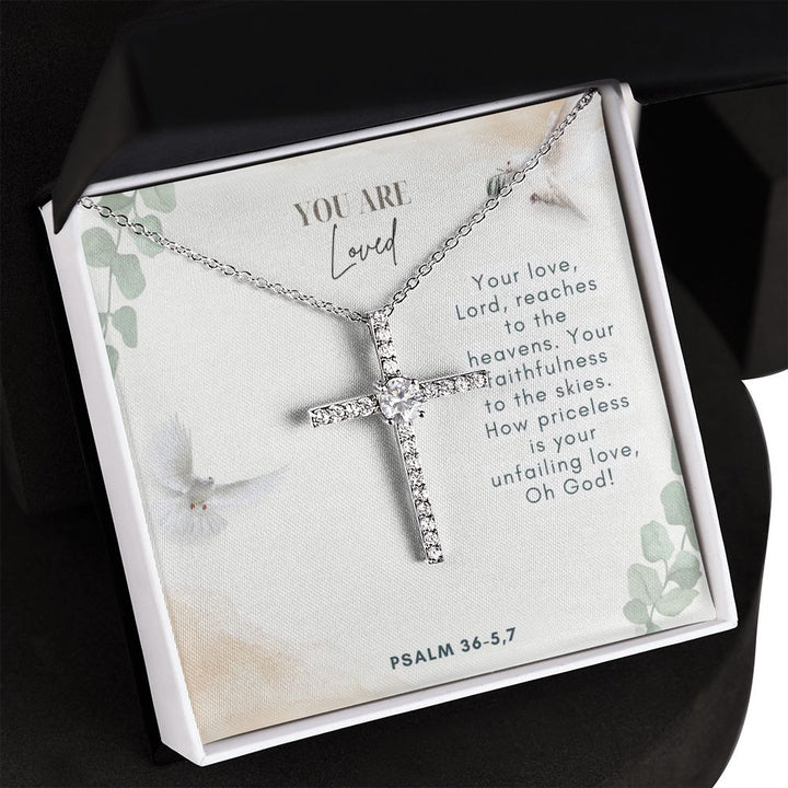 You are Loved | Your faithfulness to the skies. How priceless is your unfailing love, Oh God! Psalm 36-5,7 - CZ Cross Necklace