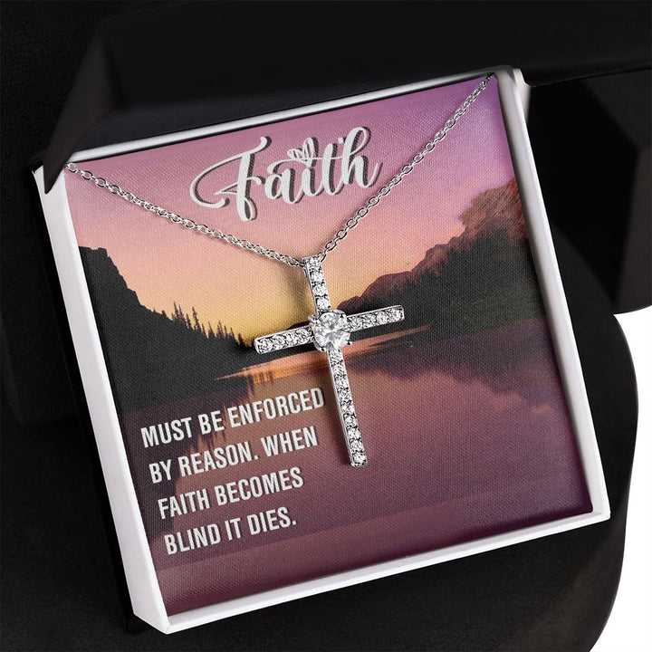 Faith | Must be enforced by reason. When Faith becomes blind it dies. - CZ Cross Necklace