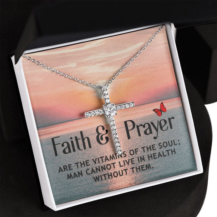 Faith and Prayer | Are the vitamins of the soul; man cannot live in health without them. - CZ Cross Necklace