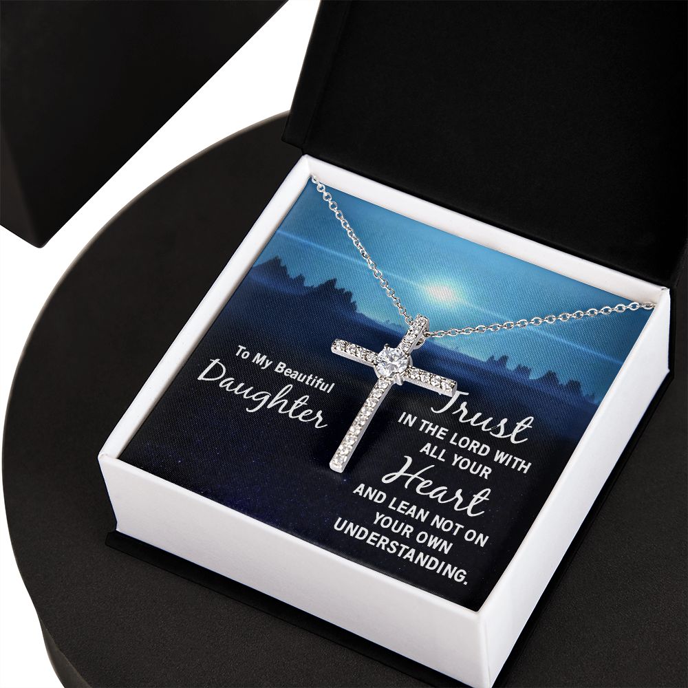 To My Beautiful Daughter | Trust in the Lord with all your Heart and lean not on your own understanding - CZ Cross Necklace