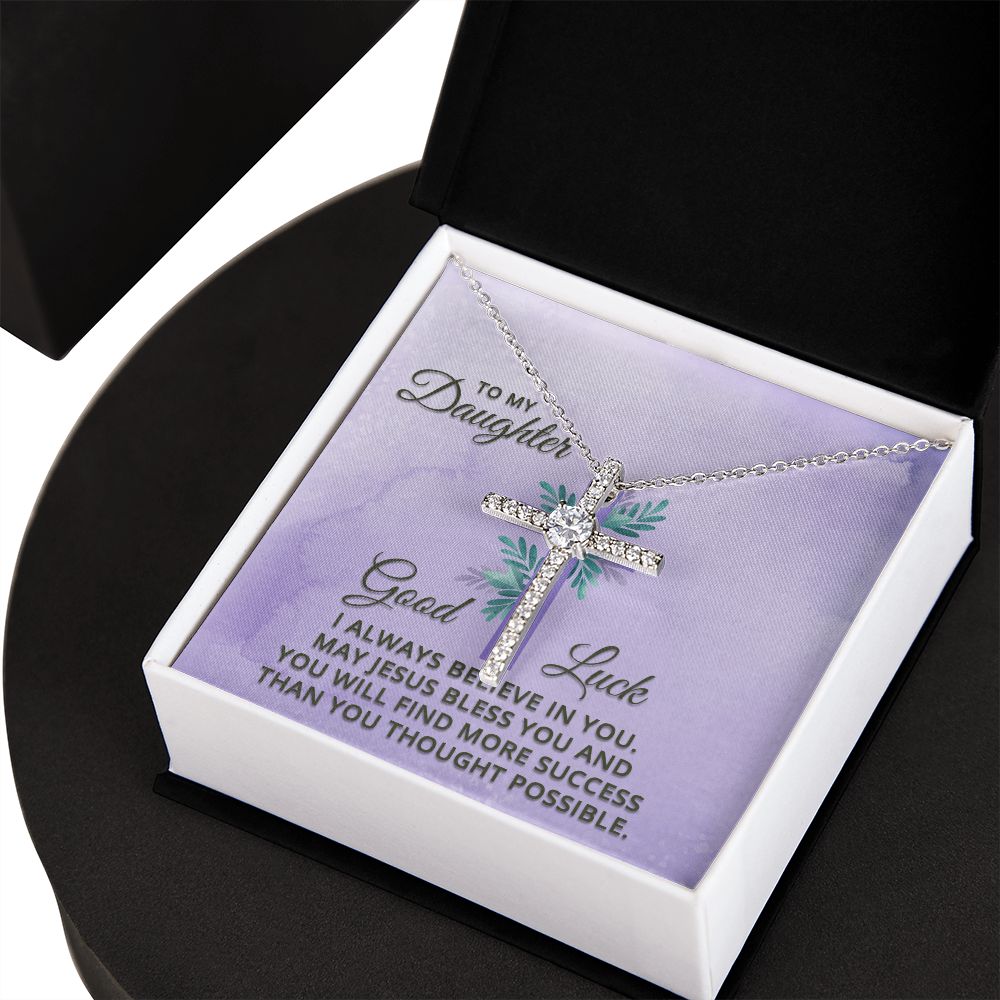 To My Daughter | Good Luck. I always believe in You. - CZ Cross Necklace