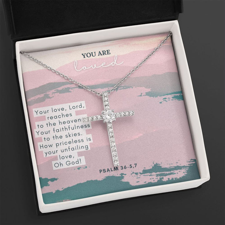 You are Loved | Your Love, Lord reaches to the heavens. Your faithfulness to the skies. How priceless is your unfailing love, Oh God! Psalm 36-5,7 - CZ Cross Necklace