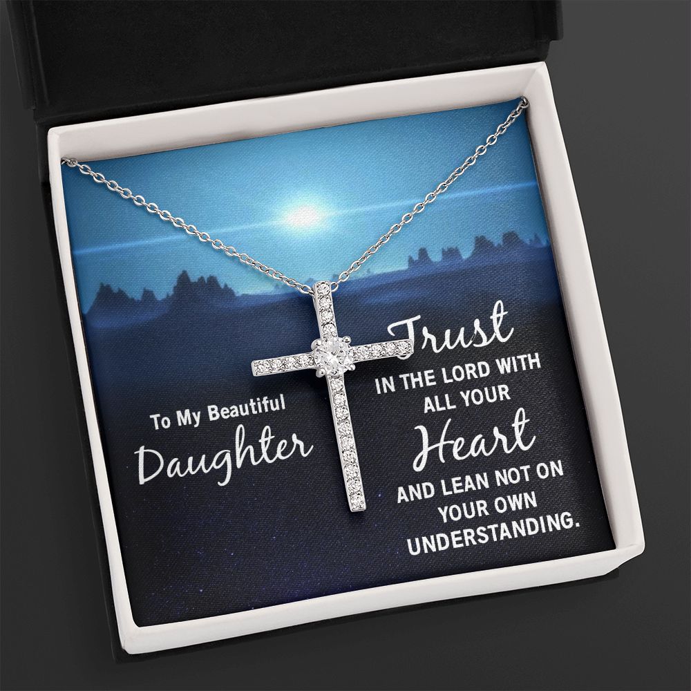 To My Beautiful Daughter | Trust in the Lord with all your Heart and lean not on your own understanding - CZ Cross Necklace