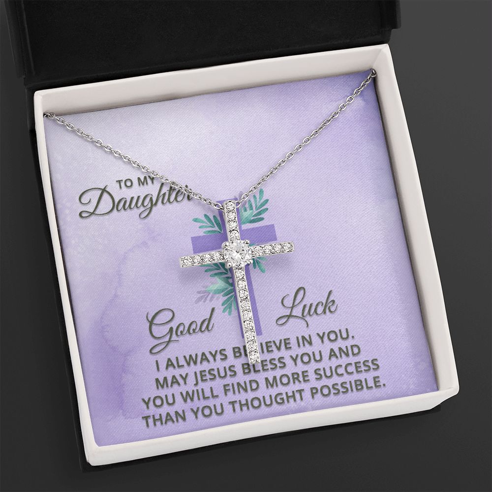 To My Daughter | Good Luck. I always believe in You. - CZ Cross Necklace