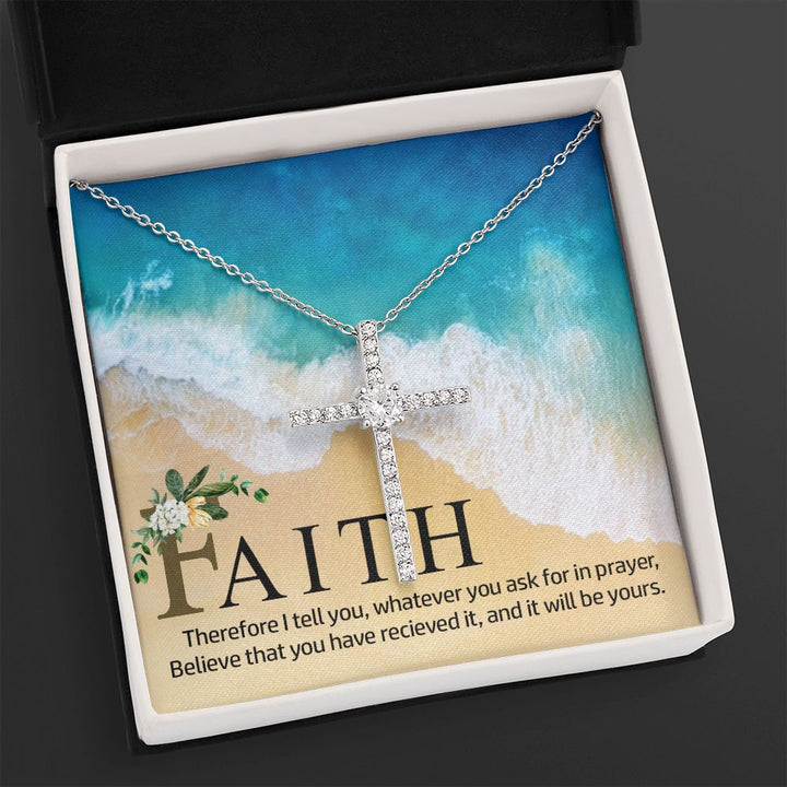 Faith | Therefore I tell you, whatever you ask for in prayer, believe that you have received it - CZ Cross Necklace