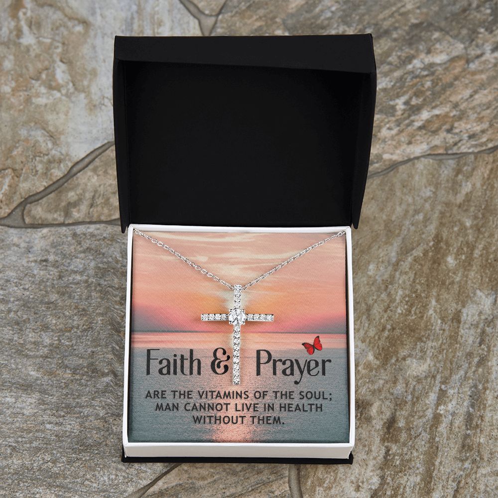 Faith and Prayer | Are the vitamins of the soul; man cannot live in health without them. - CZ Cross Necklace