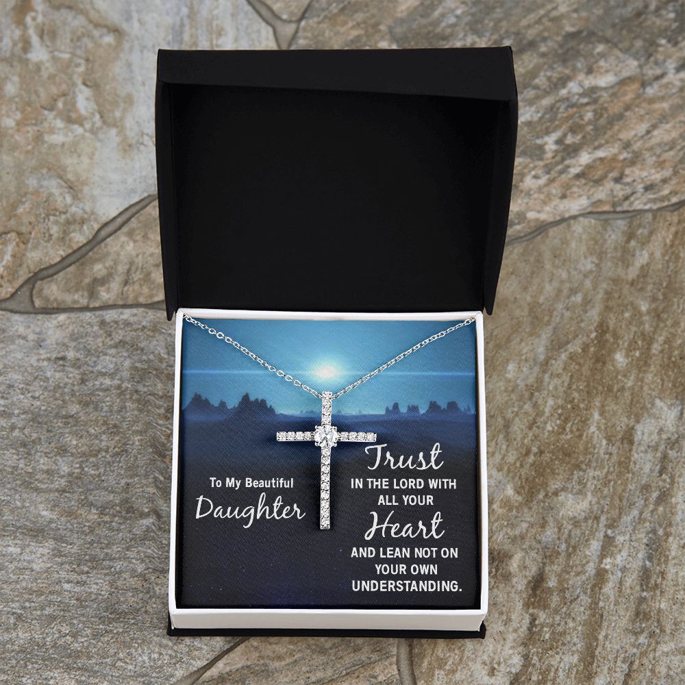 To My Beautiful Daughter | Trust in the Lord with all your Heart and lean not on your own understanding - CZ Cross Necklace