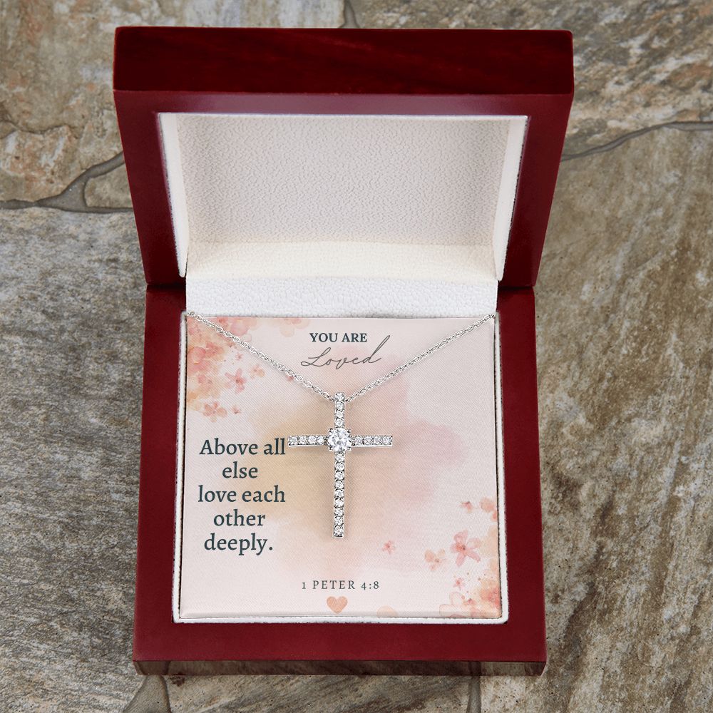 You are Loved | Above all else love each other deeply. 1 Peter 4:8 - CZ Cross Necklace