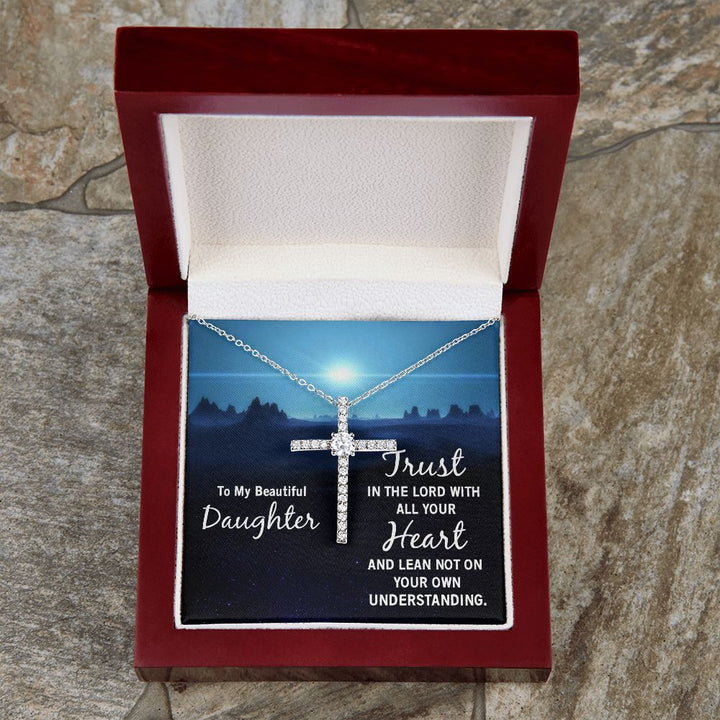 To My Beautiful Daughter | Trust in the Lord with all your Heart and lean not on your own understanding - CZ Cross Necklace