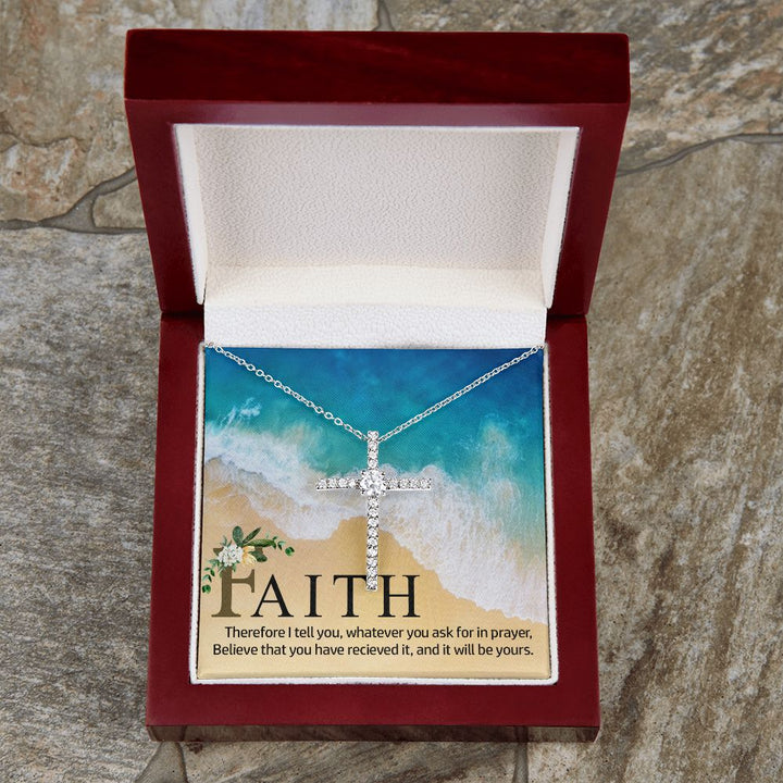 Faith | Therefore I tell you, whatever you ask for in prayer, believe that you have received it - CZ Cross Necklace