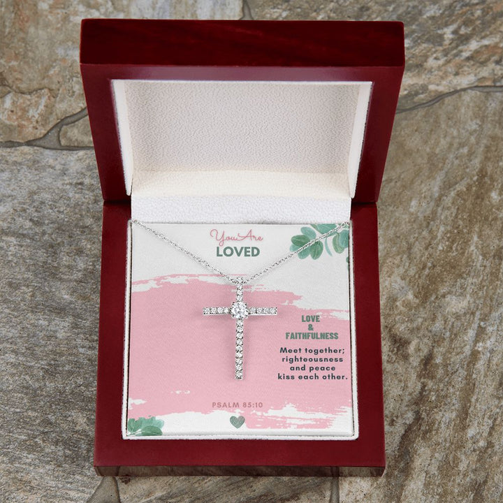 You are Loved | Love and Faithfulness meet together; righteousness and peace kiss each other. Psalm 85:10 - CZ Cross Necklace