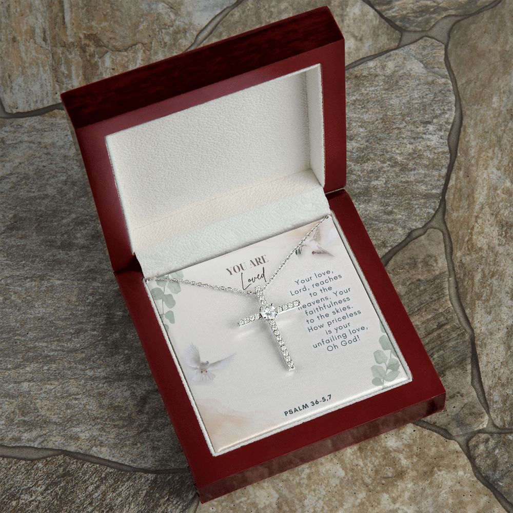 You are Loved | Your faithfulness to the skies. How priceless is your unfailing love, Oh God! Psalm 36-5,7 - CZ Cross Necklace