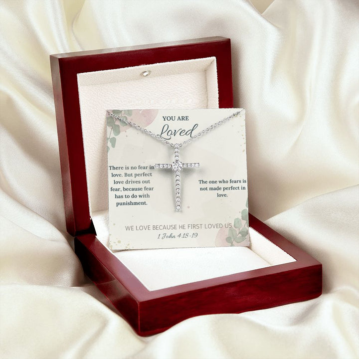 You are Loved | We Love Because He First Loved Us. 1 John 4:18-19 - CZ Cross Necklace