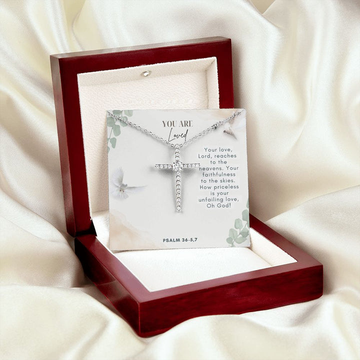 You are Loved | Your faithfulness to the skies. How priceless is your unfailing love, Oh God! Psalm 36-5,7 - CZ Cross Necklace