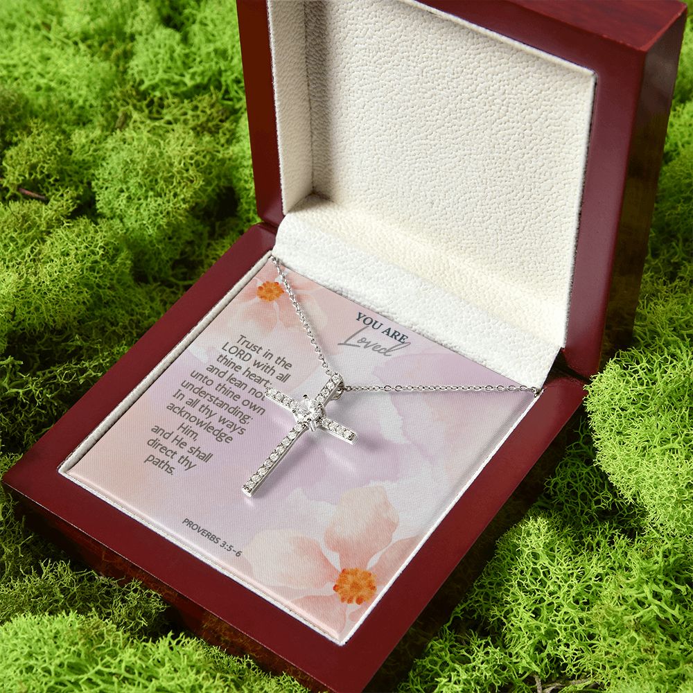 You are Loved | Trust in the Lord with all thine heart; and lean not unto thine own understanding; Proverbs 3:5-6 - CZ Cross Necklace