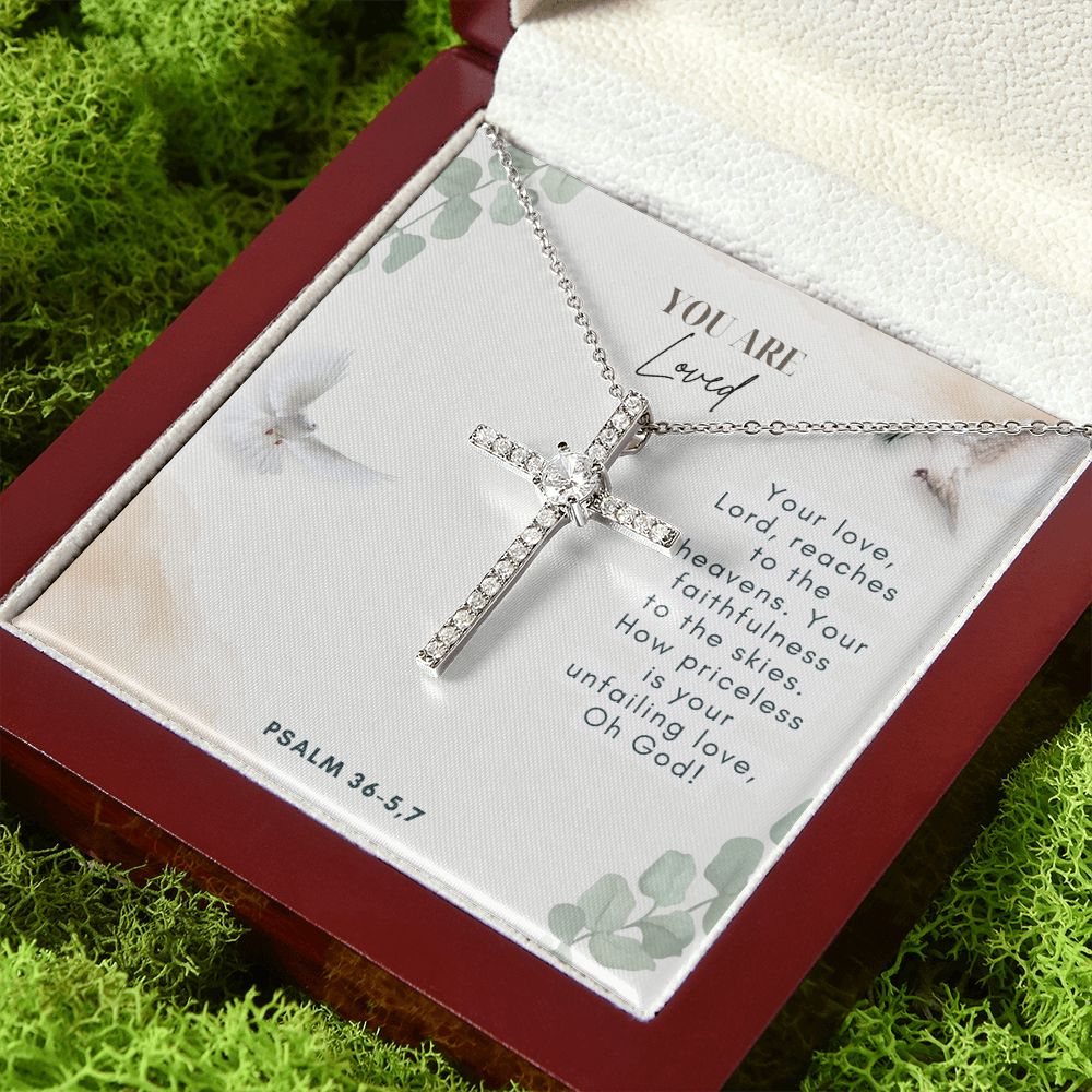 You are Loved | Your faithfulness to the skies. How priceless is your unfailing love, Oh God! Psalm 36-5,7 - CZ Cross Necklace