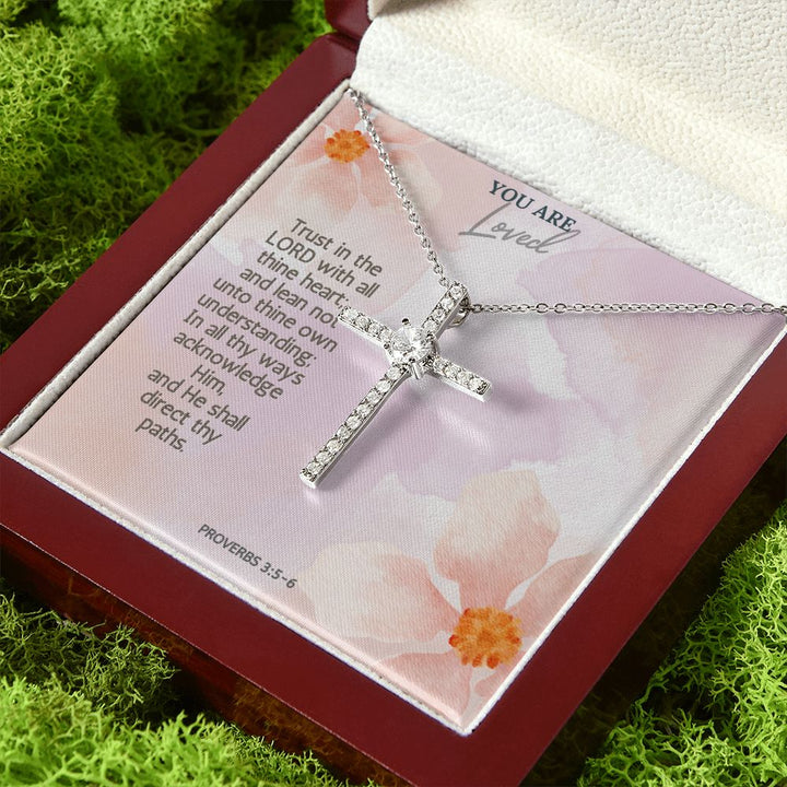 You are Loved | Trust in the Lord with all thine heart; and lean not unto thine own understanding; Proverbs 3:5-6 - CZ Cross Necklace