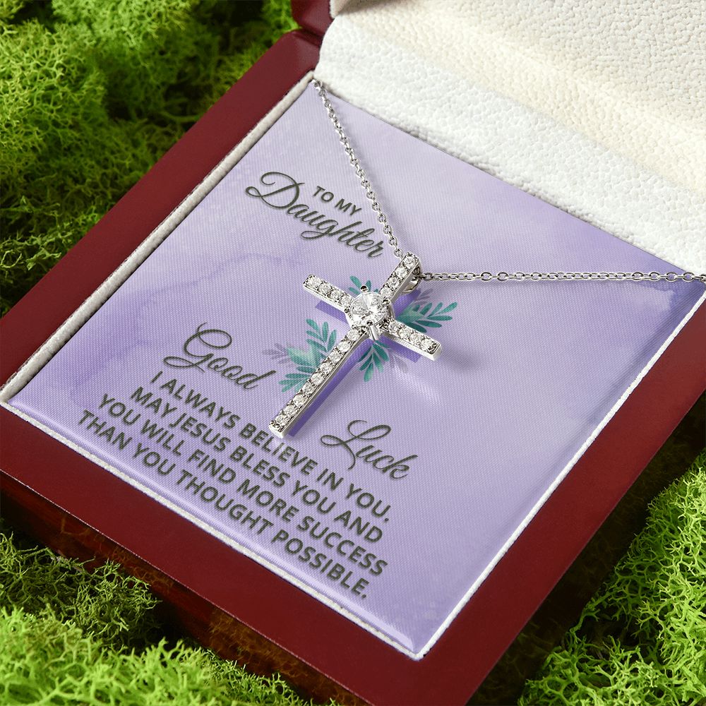 To My Daughter | Good Luck. I always believe in You. - CZ Cross Necklace