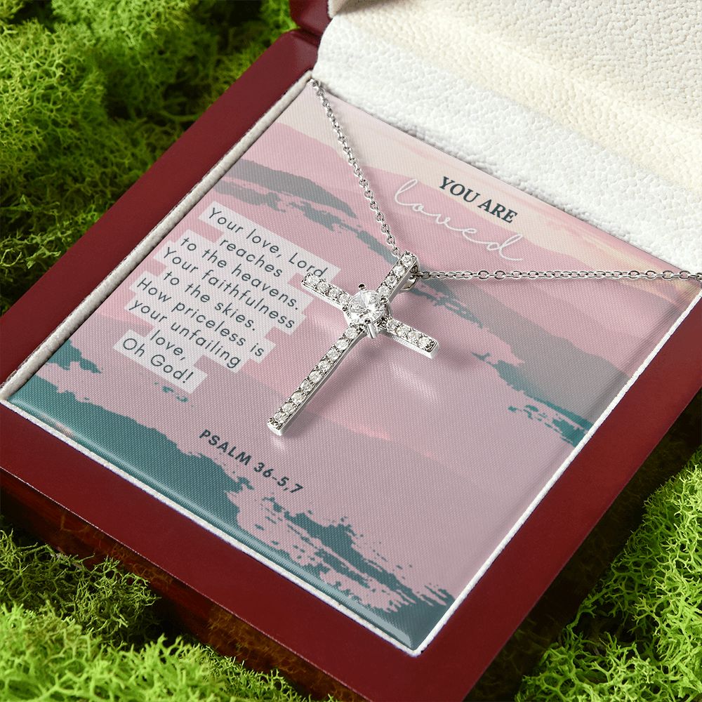 You are Loved | Your Love, Lord reaches to the heavens. Your faithfulness to the skies. How priceless is your unfailing love, Oh God! Psalm 36-5,7 - CZ Cross Necklace