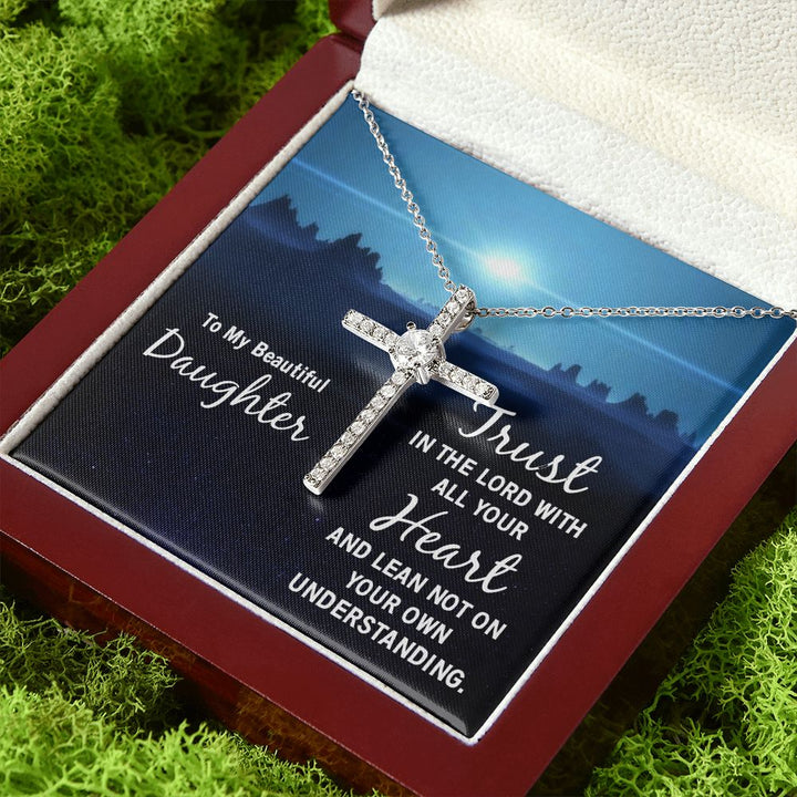 To My Beautiful Daughter | Trust in the Lord with all your Heart and lean not on your own understanding - CZ Cross Necklace