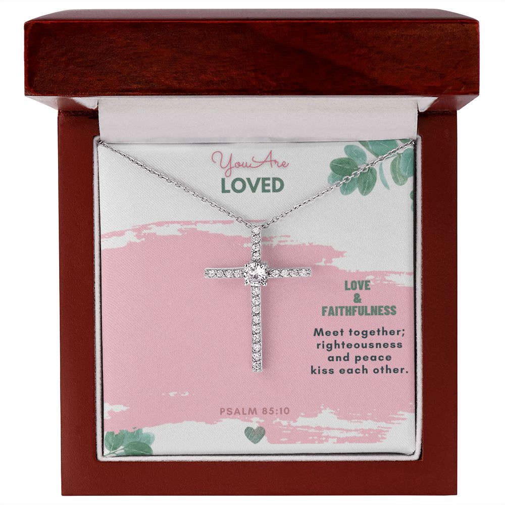 You are Loved | Love and Faithfulness meet together; righteousness and peace kiss each other. Psalm 85:10 - CZ Cross Necklace