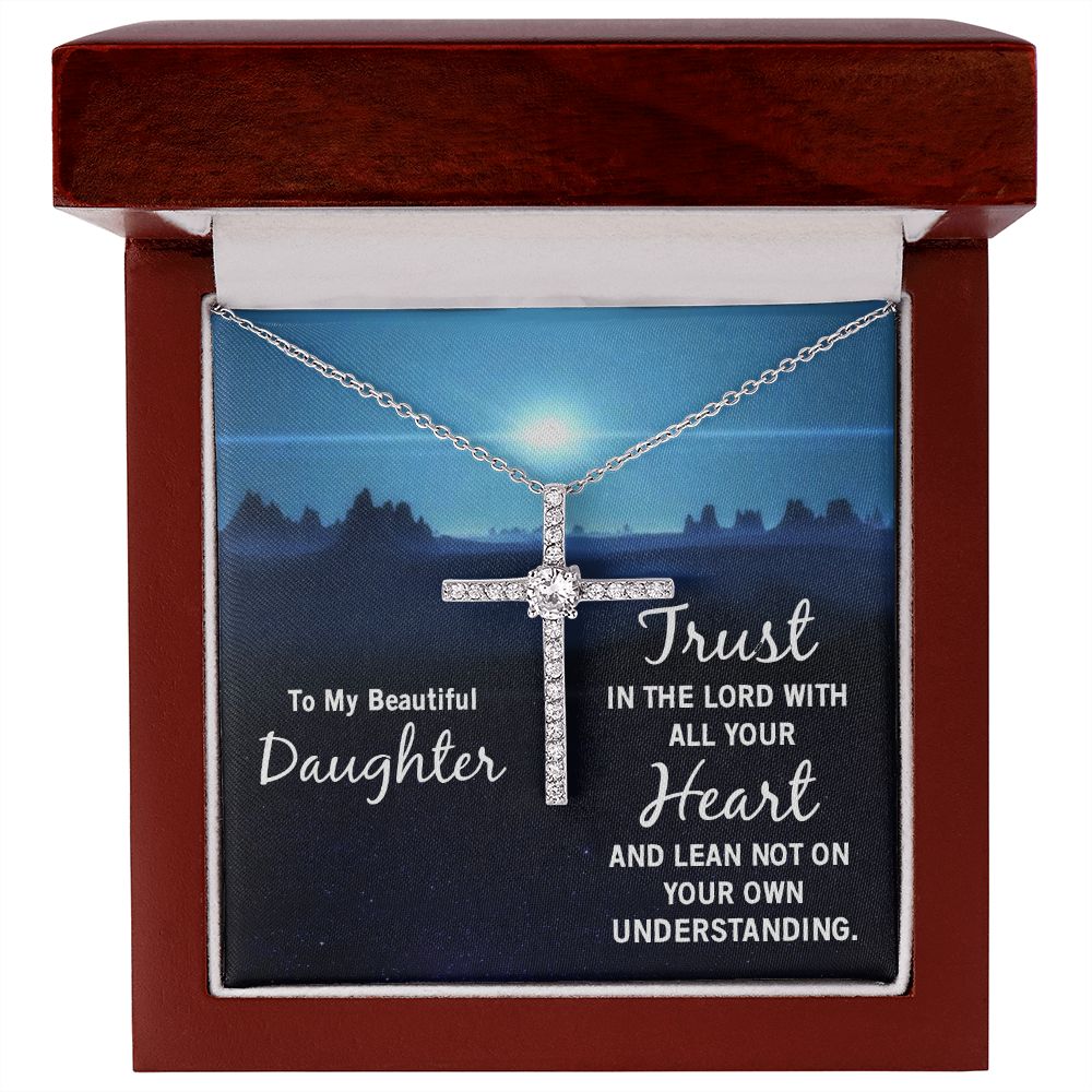 To My Beautiful Daughter | Trust in the Lord with all your Heart and lean not on your own understanding - CZ Cross Necklace