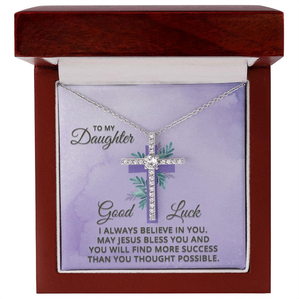 To My Daughter | Good Luck. I always believe in You. - CZ Cross Necklace