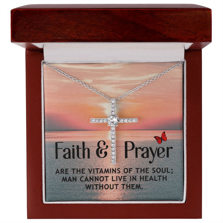 Faith and Prayer | Are the vitamins of the soul; man cannot live in health without them. - CZ Cross Necklace