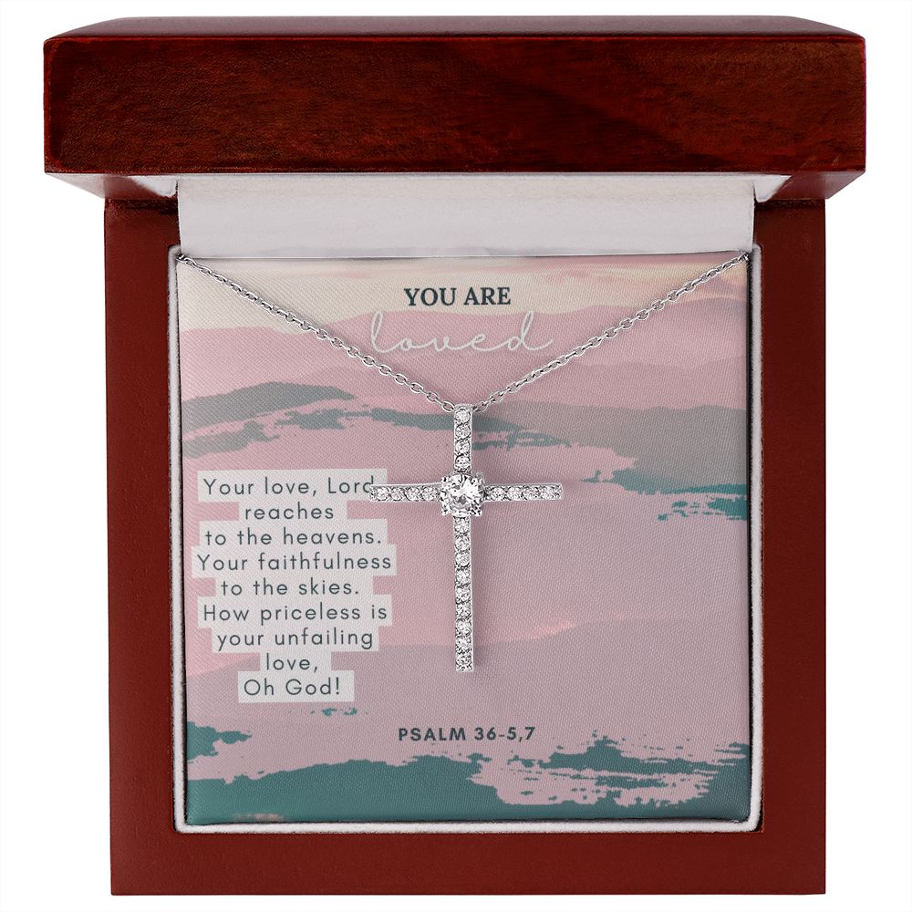 You are Loved | Your Love, Lord reaches to the heavens. Your faithfulness to the skies. How priceless is your unfailing love, Oh God! Psalm 36-5,7 - CZ Cross Necklace