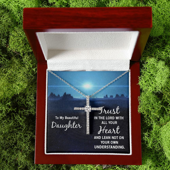 To My Beautiful Daughter | Trust in the Lord with all your Heart and lean not on your own understanding - CZ Cross Necklace