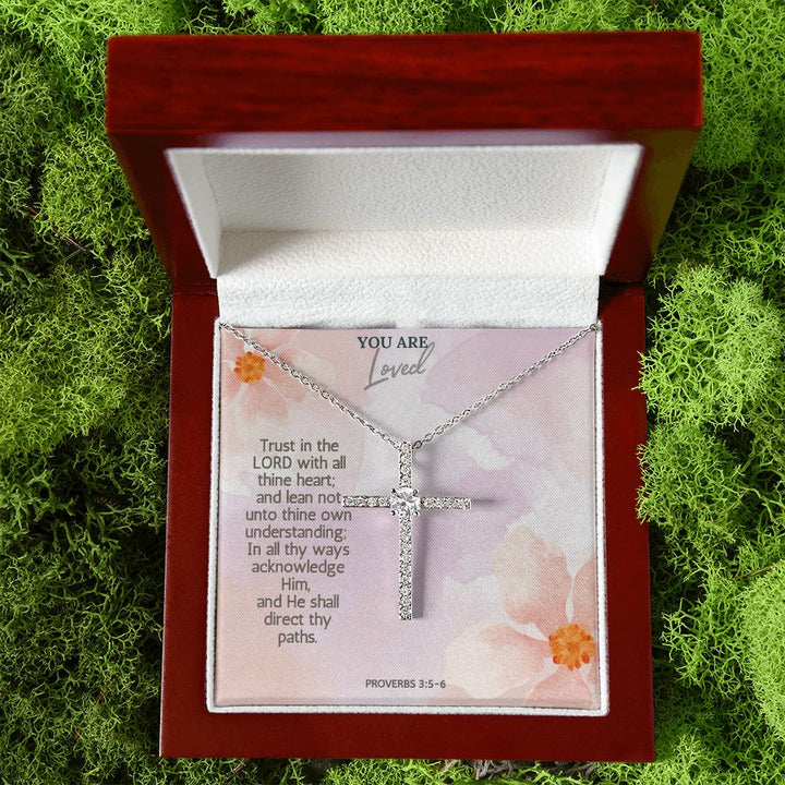 You are Loved | Trust in the Lord with all thine heart; and lean not unto thine own understanding; Proverbs 3:5-6 - CZ Cross Necklace