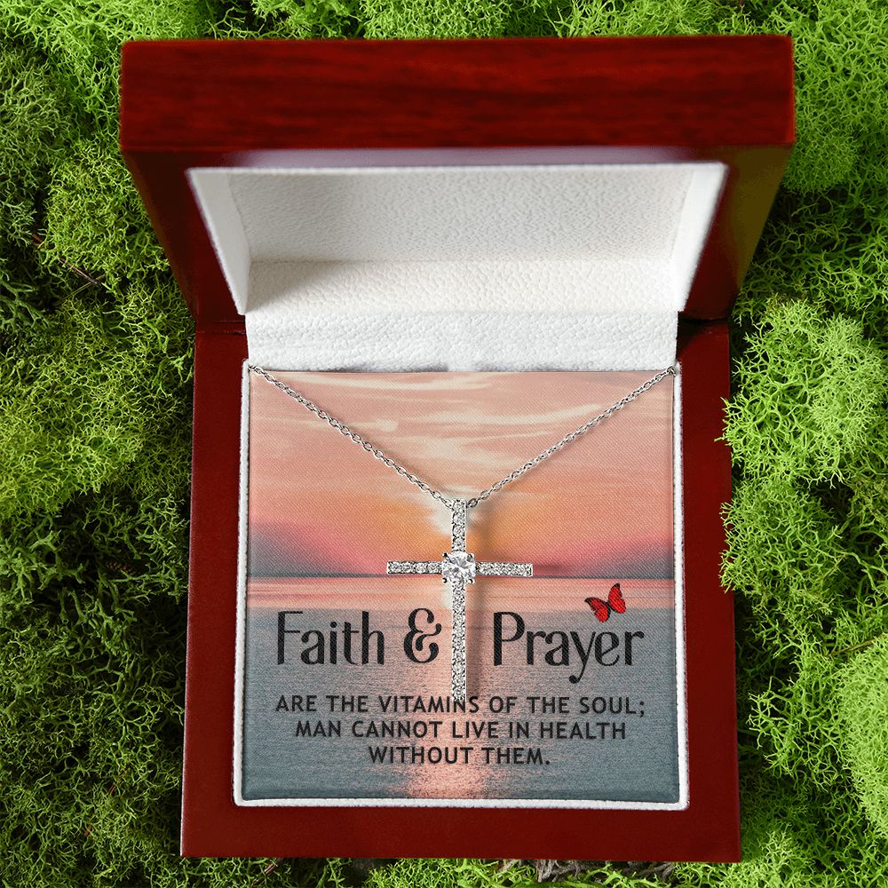 Faith and Prayer | Are the vitamins of the soul; man cannot live in health without them. - CZ Cross Necklace