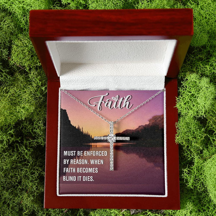 Faith | Must be enforced by reason. When Faith becomes blind it dies. - CZ Cross Necklace