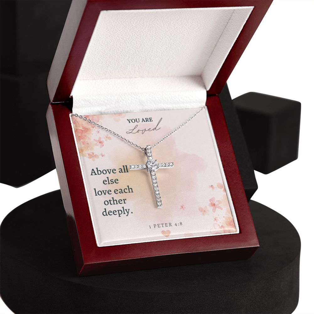 You are Loved | Above all else love each other deeply. 1 Peter 4:8 - CZ Cross Necklace