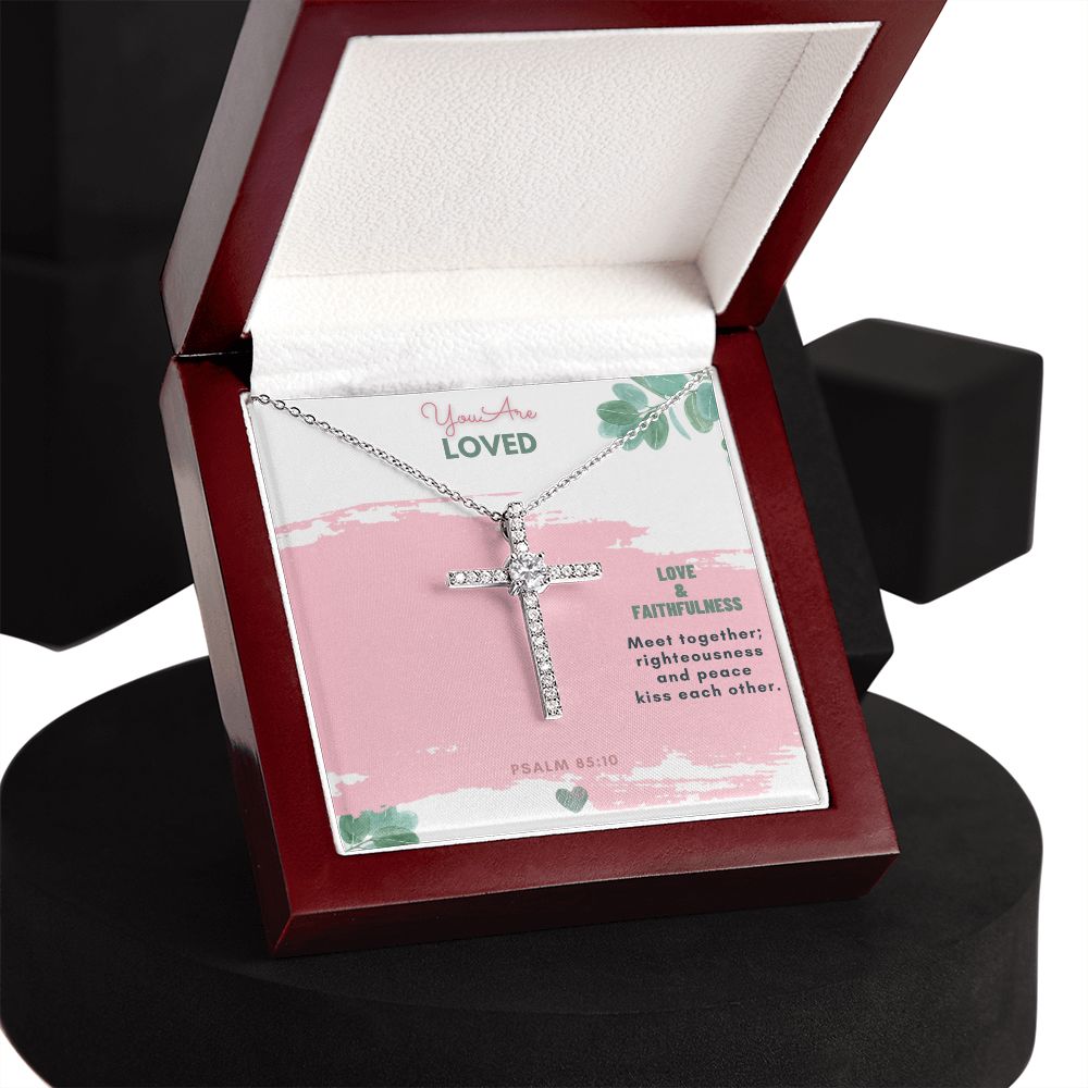 You are Loved | Love and Faithfulness meet together; righteousness and peace kiss each other. Psalm 85:10 - CZ Cross Necklace