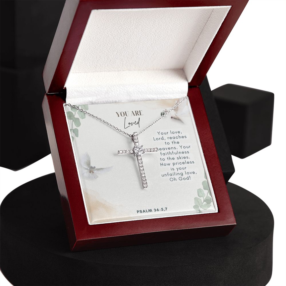 You are Loved | Your faithfulness to the skies. How priceless is your unfailing love, Oh God! Psalm 36-5,7 - CZ Cross Necklace