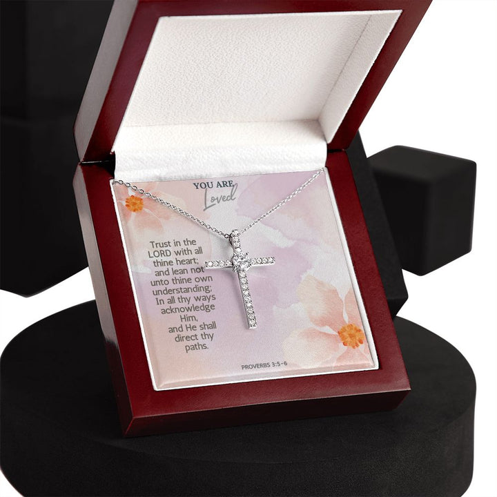 You are Loved | Trust in the Lord with all thine heart; and lean not unto thine own understanding; Proverbs 3:5-6 - CZ Cross Necklace