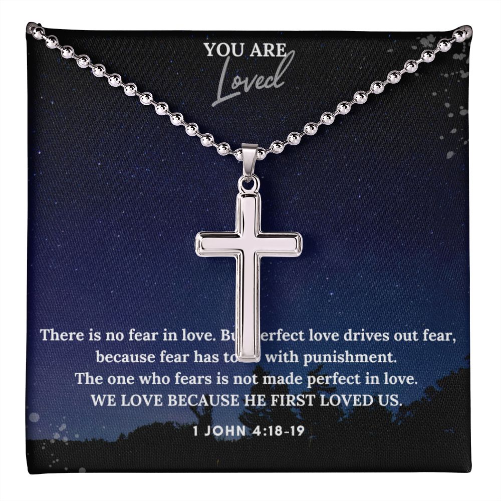 You are Loved | We Love because He first loved us. 1 John 4:18-19 - Stainless Cross Necklace with Ball Chain