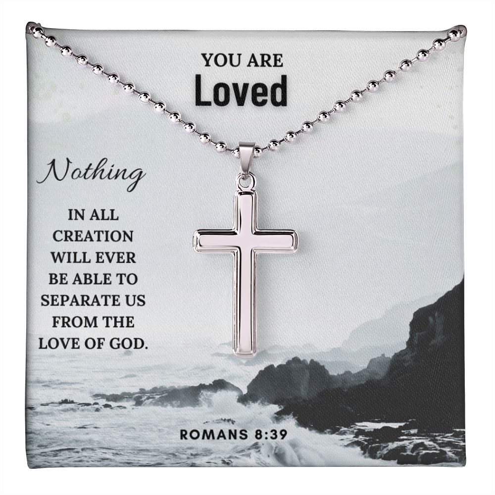 You are Loved | Nothing in all creation will ever be able to separate us from the love of God. Romans 8:39 - Cross Necklace